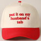 Put It On My Husband's Tab Trucker Cap